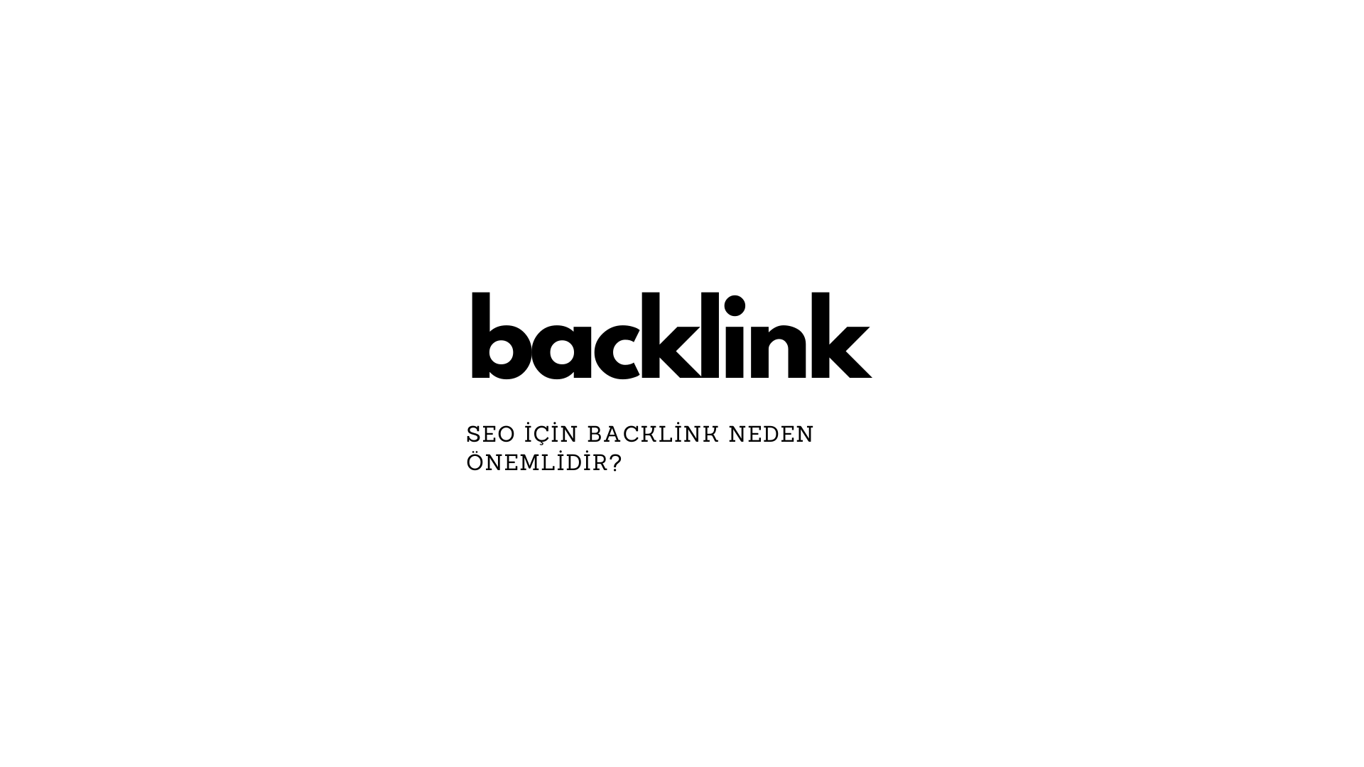 SEO için backlink neden önemlidir?