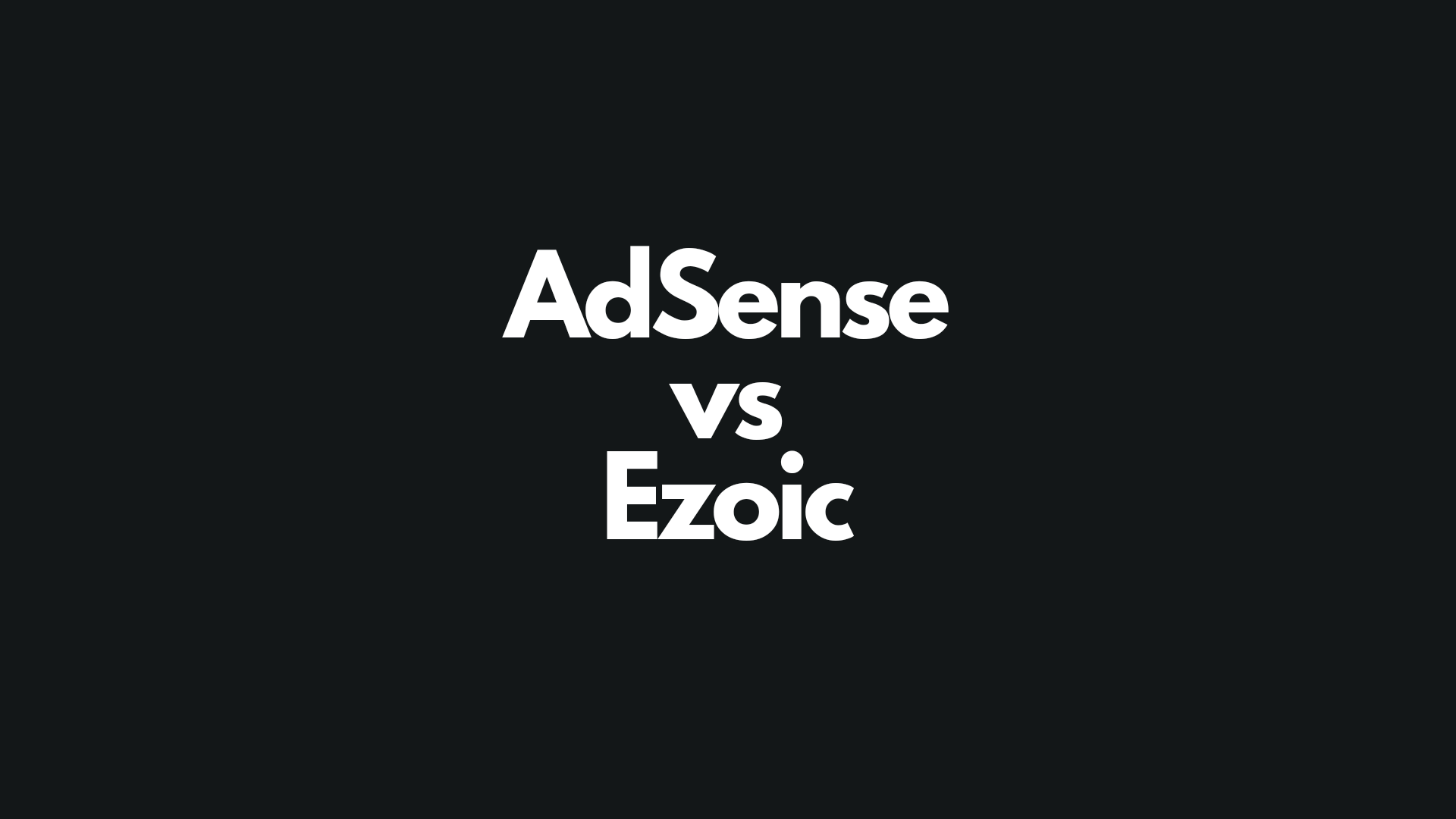 Google AdSense vs Ezoic hangisi daha iyi?