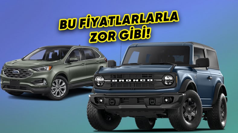 Ford Bronco and Edge in Turkey: Here are the Prices