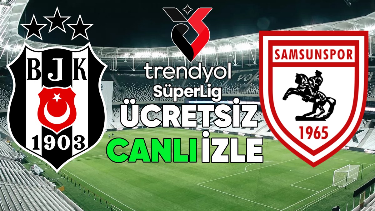 On Which Channel, At What Time, Where and How to Watch Beşiktaş – Samsunspor Match?